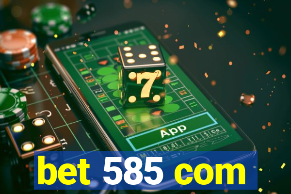 bet 585 com